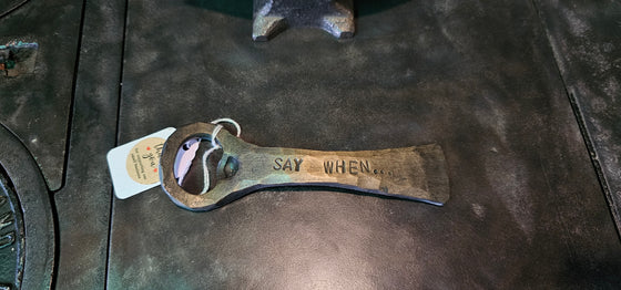 "Say When..." - Bottle Opener